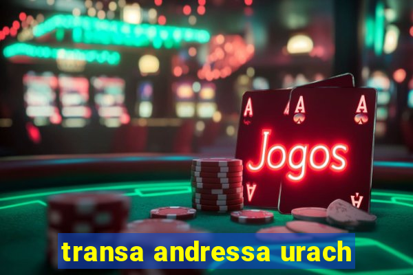 transa andressa urach